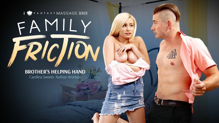 [FamilySexMassage] - Brother's Helping Hand Turns into Hardcore Sex - Nathan Bronson - Carolina Sweets