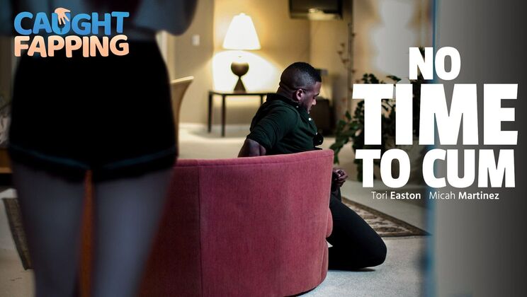 [CaughtFapping] - Cumshot Time with Micah - Micah Martinez - Tori Easton